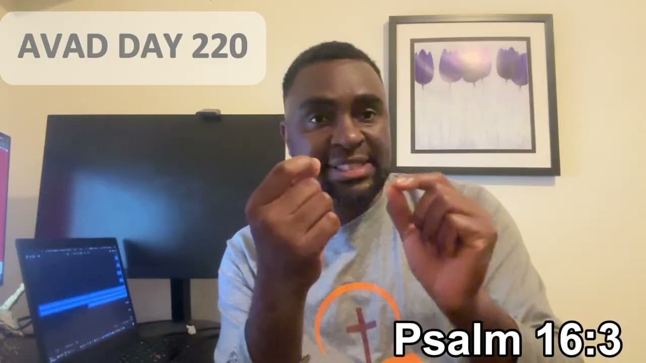 Season 2 || AVAD Day 220|| Daily Bible Verse || Encouragement for Today || Psalm 16:3 (NKJV)