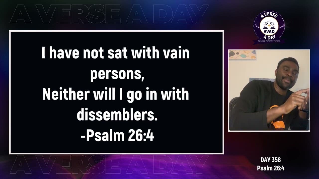 AVAD Day 358 || Daily Bible Verse || Encouragement for Today (Psalm 26:4)